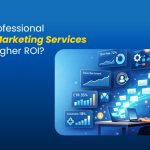 How Professional Email Marketing Services Drive Higher ROI?